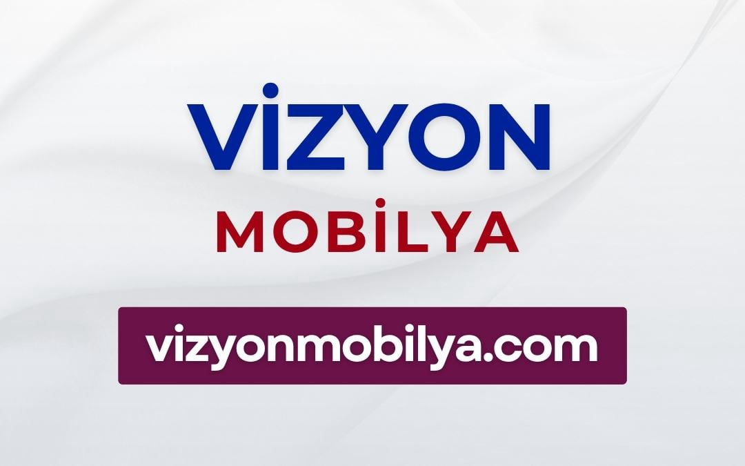 Vizyon Mobilya | vizyonmobilya.com