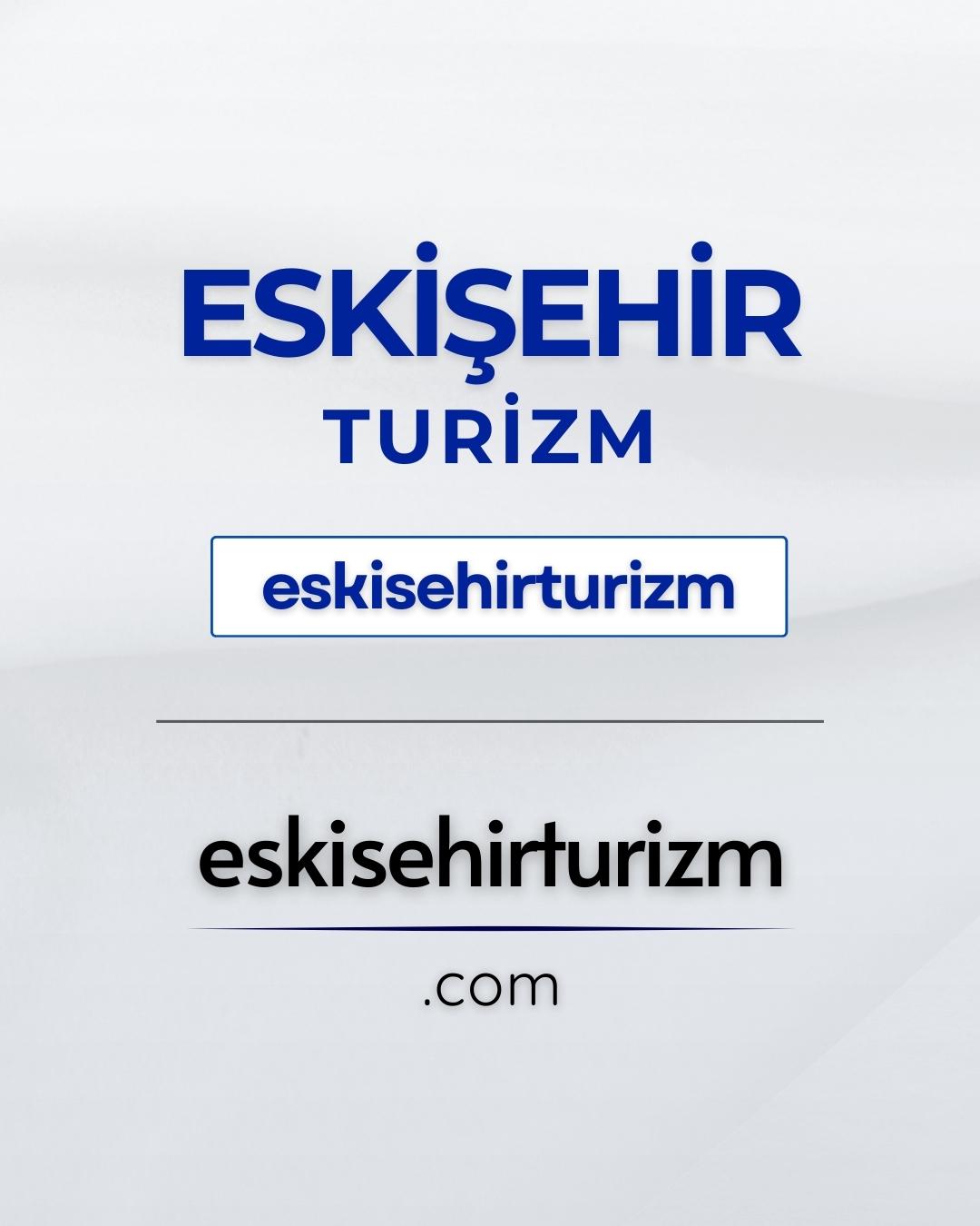Eskişehir Turizm | Selami.com