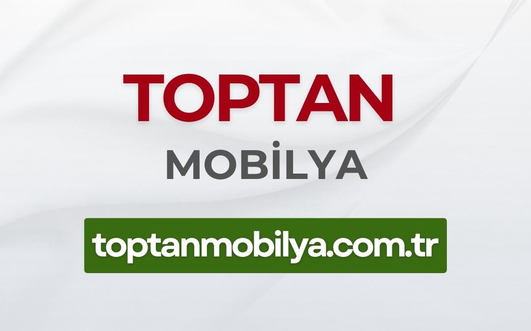 Toptan Mobilya